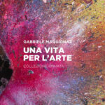 ‘GABRIELE MAQUIGNAZ. UNA VITA PER L’ARTE’ Opere da una collezione privata internazionale – 15-21 DICEMBRE E 11 GENNAIO-8 MARZO 2025